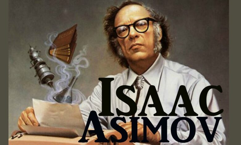 Isaac Asimov; el que siempre soñó con robots