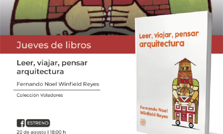 Presenta IVEC el libro Leer, viajar, pensar arquitectura, de Fernando N. Winfield